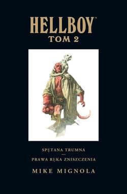 Hellboy Tom 2 Spętana trumna Prawa ręka zniszczenia - Mignola Mike
