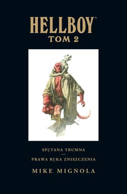 Hellboy Tom 2 Spętana trumna Prawa ręka zniszczenia - Mignola Mike