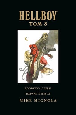 Hellboy Tom 3 Zdobywca Czerw Dziwne miejsca - Mignola Mike