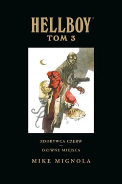 Hellboy Tom 3 Zdobywca Czerw Dziwne miejsca - Mignola Mike