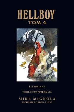 Hellboy Tom 4 Lichwiarz Trollowa wiedźma - Corben Richard, Dysart Joshua