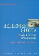 Hellenike glotta. Podręcznik do nauki j. greckiego - Agnieszka Korus, Kazimierz Korus