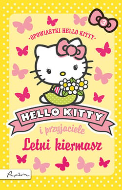 Hello Kitty i przyjaciele Letni kiermasz - Opracowanie Zbiorowe