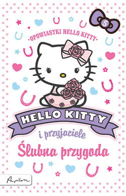 Hello Kitty i przyjaciele Ślubna przygoda - Opracowanie Zbiorowe