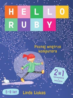 Hello Ruby. Poznaj wnętrze komputera - Linda Liukas