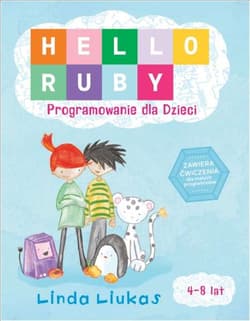 Hello Ruby Programowanie dla dzieci - Linda Liukas