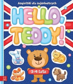Hello Teddy! Angielski dla najmłodszych 3-4 lata - Opracowanie Zbiorowe