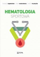 Hematologia sportowa - Dąbrowski Zbigniew, Anna Marchewka,  Teległów Aneta