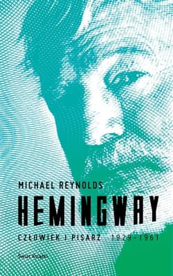 Hemingway. Człowiek i pisarz - Michael Reynolds