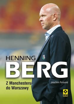 Hening Berg Z Manchesteru do Warszawy