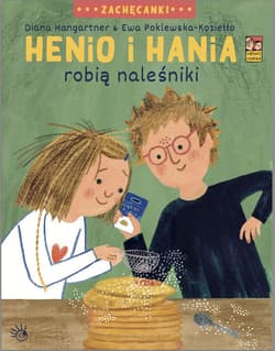 Henio i Hania robią naleśniki - Diana Hangartner