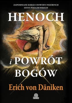 Henoch i powrót bogów. Zapomniane księgi i dowody ingerencji istot pozaziemskich - ebook - Erich Von Daniken
