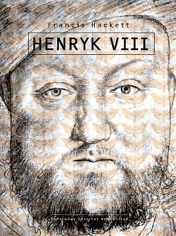Henryk VIII - Francis Hackett