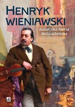 Henryk Wieniawski wyd. 2 - Bodziachowska Katarzyna Maria