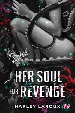 Her Soul for Revenge. Przeklęte dusze. Tom 2 - Harley Laroux