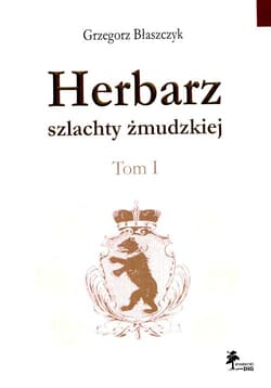 Herbarz szlachty żmudzkiej Tom 1 - Grzegorz Błaszczyk