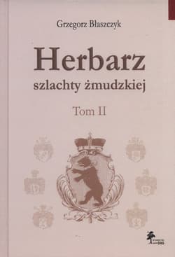 Herbarz szlachty żmudzkiej Tom 2 - Grzegorz Błaszczyk