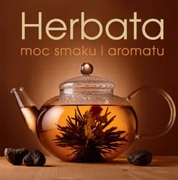 Herbata moc smaku i aromatu