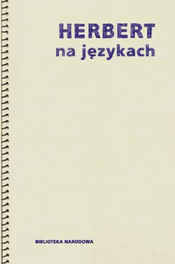 Herbert na językach Współczesna recepcja twórczości Zbigniewa Herberta w Polsce i na świecie