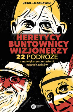Heretycy, Buntownicy, Wizjonerzy. - ebook - Karol Jałochowski