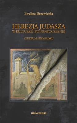 Herezja Judasza w kulturze (po)nowoczesnej Studium przypadku - Ewelina Drzewiecka