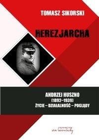 Herezjarcha Andrzej Huszno (1892-1939). Życie-Działalność-Poglądy - Sikorski Tomasz