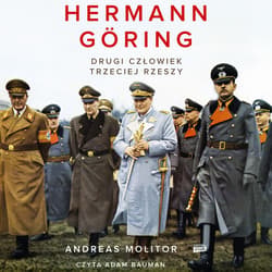 Hermann Göring. Drugi człowiek Trzeciej Rzeszy - audiobook - Molitor Andreas
