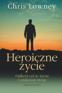 Heroiczne życie - Chris Lowney