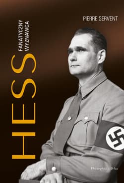 Hess. Fanatyczny wyznawca - ebook - Pierre Servent