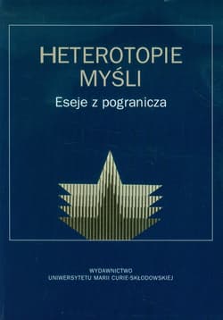 Heterotopie myśli Eseje z pogranicza, Prace ofiarowane Profesor Jadwidze Mizińskiej.