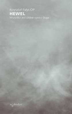 Hewel. Wszystko jest ulotne oprócz Boga - Krzysztof Pałys