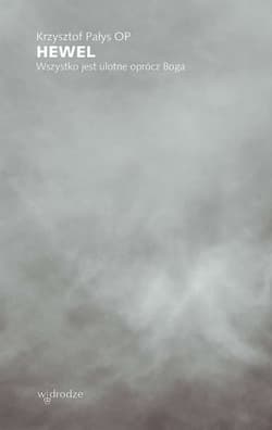 Hewel. Wszystko jest ulotne oprócz Boga - Krzysztof Pałys