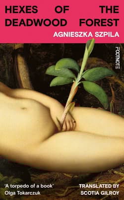 Hexes of the Deadwood Forest - Agnieszka Szpila