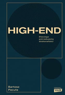 High-end. Dlaczego potrzebujemy doskonałości - ebook - Bartosz Pacuła