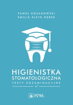 Higienistka stomatologiczna. Testy egzaminacyjne - Emilia Klein-Dębek