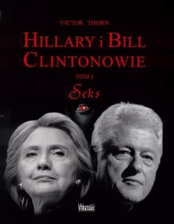 Hillary i Bill Clintonowie Tom 1 Seks - Victor Thorn
