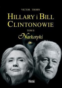 Hillary i Bill Clintonowie Tom 2 Narkotyki - Victor Thorn