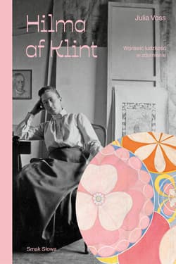 Hilma af Klint. Wprawić ludzkość w zdumienie - Julia Voss