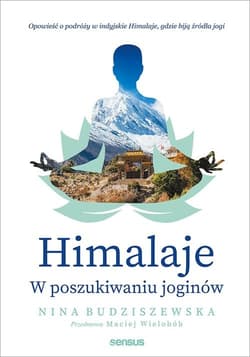 Himalaje W poszukiwaniu joginów