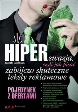 HIPERswazja, czyli jak pisać zabójczo skuteczne teksty reklamowe - ebook - Jakub Woźniak