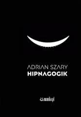 Hipnagogik - Adrian Szary