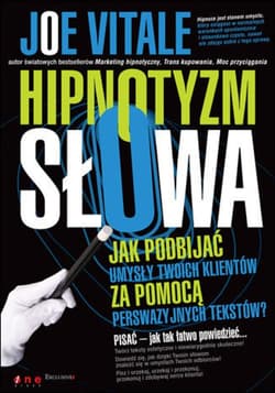 Hipnotyzm słowa. Jak podbijać umysły Twoich klientów za pomocą perswazyjnych tekstów - ebook - Vitale Joe