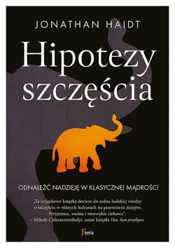 Hipotezy szczęścia Odnaleźć nadzieję w klasycznej mądrości