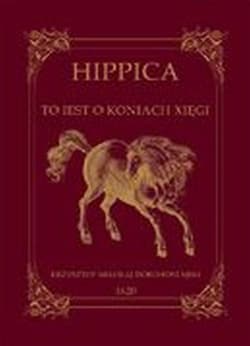Hippica To iest o koniach xięgi - Dorohostajski Krzysztof Mikołaj