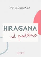 Hiragana od podstaw ćwiczenia - Barbara Szacoń-Wójcik
