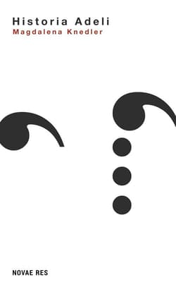 Historia Adeli - Magdalena Knedler