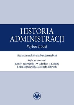 Historia administracji. Wybór źródeł - red. Robert Jastrzębski