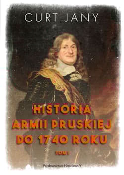 Historia armii pruskiej do 1740 roku. Tom 1 - Jany Curt