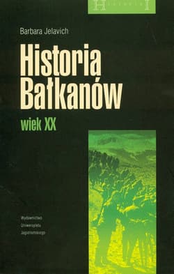 Historia Bałkanów wiek XX - Barbara Jelavich