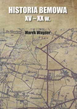 Historia Bemowa XV-XX w. - Marek Wagner